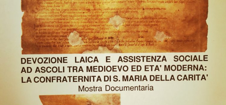 Devozione laica e assistenza sociale ad Ascoli tra medioevo ed età moderna: la confraternita di S. maria della carità.